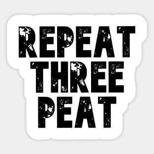 Repeat Three Peat Sticker